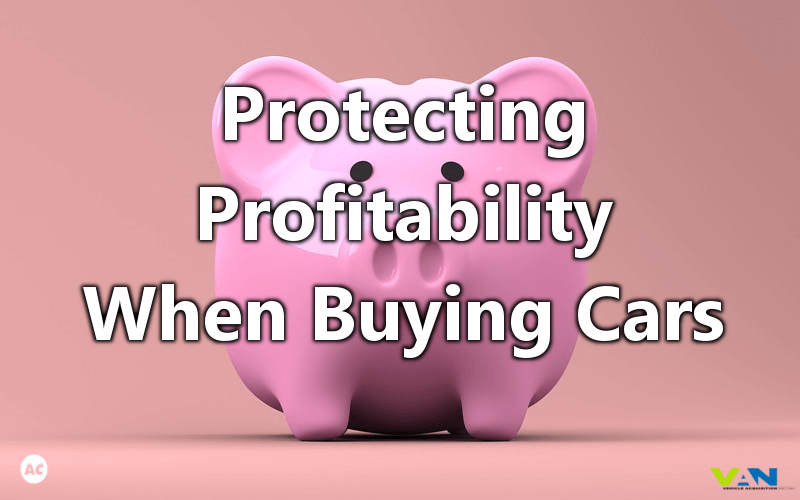 Protecting Profitability When Buying Cars - 5 Top Tips