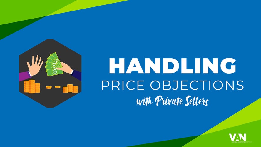 3 New Tips for Handling Price Objections with Private Sellers [VIDEO]