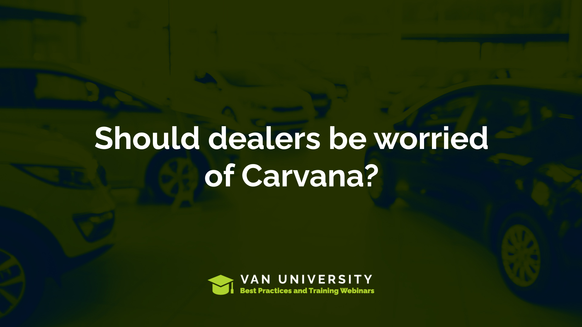 Should dealers be worried about Carvana?